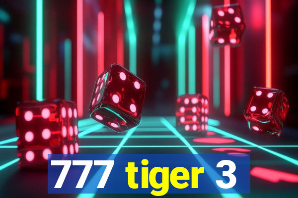 777 tiger 3